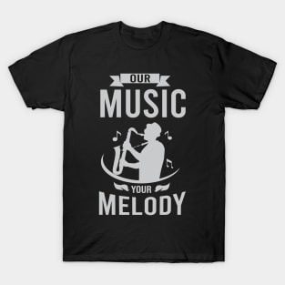 Our music your melody T-Shirt